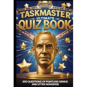 Watkins, Huw Taskmaster Ultimate Quiz Book: 300 Questions of Pointless Genius and Utter Nonsense (Cool Quiz Books) Watkins, Huw Taskmaster Ultimate Quiz Book: 300 Questions of Pointless Genius and Utter Nonsense (Cool Quiz Books)