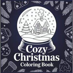 Evelyn, Rose Cozy Christmas Coloring Book: Bold & Easy Holiday Fun for Kids, Teens & Adults Evelyn, Rose Cozy Christmas Coloring Book: Bold & Easy Holiday Fun for Kids, Teens & Adults