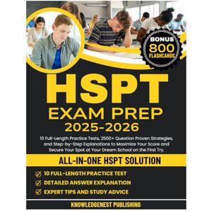 Publishing, KnowledgeNest HSPT Exam Prep: 10 Full-Length Practice Tests, 2500+ Question Proven Strategies, and Step-by-Step Explanations to Maximize Your Score and Secure Your Spot at Your Dream School on the First Try. Publishing, KnowledgeNest HSPT Exam Prep: 10 Full-Length Practice Tests, 2500+ Question Proven Strategies, and Step-by-Step Explanations to Maximize Your Score and Secure Your Spot at Your Dream School on the First Try.