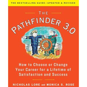 Lore, Nicholas The Pathfinder 3.0: How to Choose or Change Your Career for a Lifetime of Satisfaction and Success Lore, Nicholas The Pathfinder 3.0: How to Choose or Change Your Career for a Lifetime of Satisfaction and Success