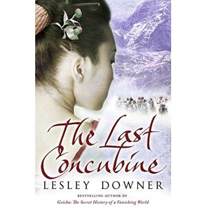Downer, Lesley The Last Concubine: The Shogun Quartet, Book 2 Downer, Lesley The Last Concubine: The Shogun Quartet, Book 2