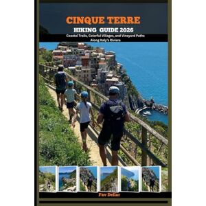 Dellar, Fav CINQUE TERRE HIKING GUIDE 2026: Coastal Trails, Colorful Villages, and Vineyard Paths Along Italy’s Riviera (Destination Insights travel guide) Dellar, Fav CINQUE TERRE HIKING GUIDE 2026: Coastal Trails, Colorful Villages, and Vineyard Paths Along Italy’s Riviera (Destination Insights travel guide)