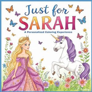Bunting, L.K. Just for Sarah: A Personalized Coloring Experience: 50 total coloring pages 28 coloring pages featuring Sarah's name 22 coloring pages themed for girls (Personalized Coloring Book Series) Bunting, L.K. Just for Sarah: A Personalized Coloring Experience: 50 total coloring pages 28 coloring pages featuring Sarah's name 22 coloring pages themed for girls (Personalized Coloring Book Series)