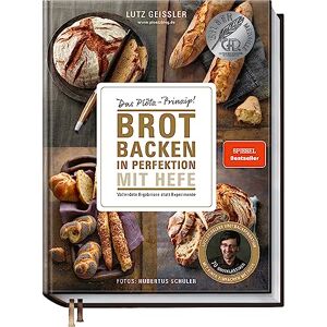 Geißler, Lutz Brot backen in Perfektion mit Hefe: Das Plötz-Prinzip! Vollendete Ergebnisse statt Experimente 70 Brotklassiker Lutz Geisslers Brotbacksensation mit einer einfachen Methode Geißler, Lutz Brot backen in Perfektion mit Hefe: Das Plötz-Prinzip! Vollendete Ergebnisse statt Experimente 70 Brotklassiker Lutz Geisslers Brotbacksensation mit einer einfachen Methode
