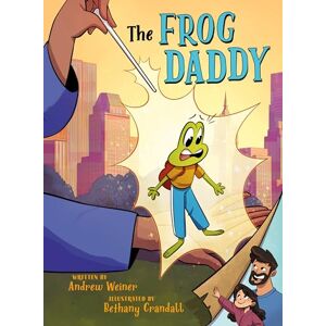 Weiner, Andrew The Frog Daddy (A Graphic Novel): 2 (Bedtime Fairy Tale Graphic Novels) Weiner, Andrew The Frog Daddy (A Graphic Novel): 2 (Bedtime Fairy Tale Graphic Novels)