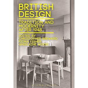 Christopher Breward, Fiona Fisher and Ghislaine Wood British Design: Tradition and Modernity after 1948 Christopher Breward, Fiona Fisher and Ghislaine Wood British Design: Tradition and Modernity after 1948