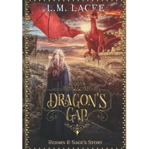LACEE, L. M. DRAGON'S GAP: Reighn & Sage's Story (DRAGON'S GAP SERIES) LACEE, L. M. DRAGON'S GAP: Reighn & Sage's Story (DRAGON'S GAP SERIES)