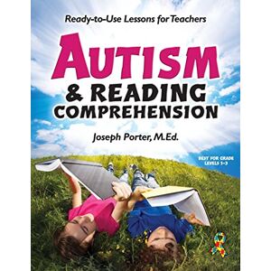 Joseph Porter Autism and Reading Comprehension: Ready-to-use Lessons for Teachers Joseph Porter Autism and Reading Comprehension: Ready-to-use Lessons for Teachers