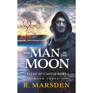 Marsden, R. The Man in the Moon: A Medieval Fantasy Adventure (Tales of Castle Rory) Marsden, R. The Man in the Moon: A Medieval Fantasy Adventure (Tales of Castle Rory)