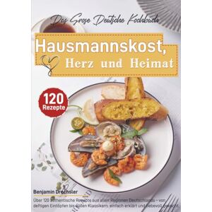 Drechsler, Benjamin Das Große Deutsche Kochbuch – Hausmannskost, Herz und Heimat Drechsler, Benjamin Das Große Deutsche Kochbuch – Hausmannskost, Herz und Heimat