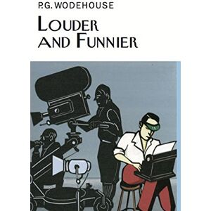 Wodehouse, P.G. Louder & Funnier (Everyman's Library P G WODEHOUSE) Wodehouse, P.G. Louder & Funnier (Everyman's Library P G WODEHOUSE)