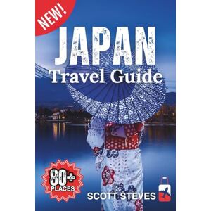Japan Travel Guide 2025: Experience Japan from Tokyo – Your Essential Guide to 80+ Shrines, Mountains, and Cultural Hotspots (Scott Steves Travel Guide Series) Japan Travel Guide 2025: Experience Japan from Tokyo – Your Essential Guide to 80+ Shrines, Mountains, and Cultural Hotspots (Scott Steves Travel Guide Series)