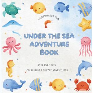 Dhooper, Mrs K J Under the Sea Adventure book: Dive Deep INTO Colouring & Puzzle Adventure (VOLUME 1) Dhooper, Mrs K J Under the Sea Adventure book: Dive Deep INTO Colouring & Puzzle Adventure (VOLUME 1)