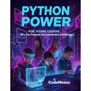 Pub, CodeNexus Python Power For Young Coders: Master Python with 80+ Fun Projects, Interactive Challenges, and Real-World Coding Adventures for Kids and Teens (Coding And Programming) Pub, CodeNexus Python Power For Young Coders: Master Python with 80+ Fun Projects, Interactive Challenges, and Real-World Coding Adventures for Kids and Teens (Coding And Programming)