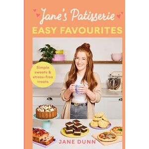 Dunn, Jane Jane’s Patisserie Easy Favourites: Simple sweets & stress-free treats: The No.1 Sunday Times bestseller Dunn, Jane Jane’s Patisserie Easy Favourites: Simple sweets & stress-free treats: The No.1 Sunday Times bestseller