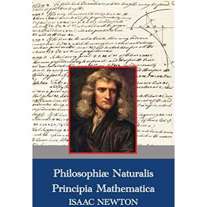 Newton, Isaac Philosophiae Naturalis Principia Mathematica (Latin,1687) Newton, Isaac Philosophiae Naturalis Principia Mathematica (Latin,1687)