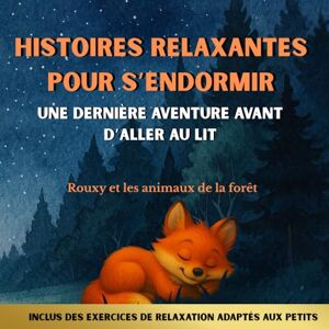 Clercs, Amélie Histoires relaxantes pour s’endormir: Une dernière aventure avant d’aller au lit Rouxy et les animaux de la forêt Clercs, Amélie Histoires relaxantes pour s’endormir: Une dernière aventure avant d’aller au lit Rouxy et les animaux de la forêt