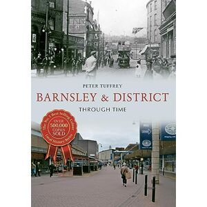 Tuffrey, Peter Barnsley & District Through Time Tuffrey, Peter Barnsley & District Through Time