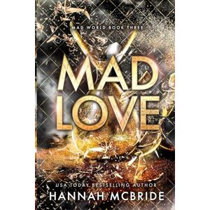 McBride, Hannah Mad Love: An Enemies-to-Lovers College Romance: 3 (Mad World) McBride, Hannah Mad Love: An Enemies-to-Lovers College Romance: 3 (Mad World)