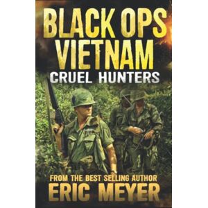 Meyer, Eric Cruel Hunters (Black Ops Vietnam) Meyer, Eric Cruel Hunters (Black Ops Vietnam)
