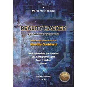 Tomasi, Marco Macrì Reality Hacker: L'ALGORITMO DENTRO DI TE Tomasi, Marco Macrì Reality Hacker: L'ALGORITMO DENTRO DI TE