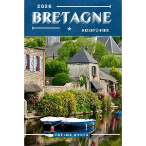Taylor BRETAGNE REISEFÜHRER: 100 Unterhaltsame Dinge zu tun und zu sehen – Top Attraktionen, Outdoor-Abenteuer, Festivals, Essen, Geschichte und mehr für ... Urlaub (Reiseführer-Reihe „Miles & Realms“) Taylor BRETAGNE REISEFÜHRER: 100 Unterhaltsame Dinge zu tun und zu sehen – Top Attraktionen, Outdoor-Abenteuer, Festivals, Essen, Geschichte und mehr für ... Urlaub (Reiseführer-Reihe „Miles & Realms“)