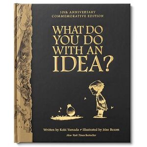 Kobi Yamada What Do You Do With an Idea?: 10th Anniversary Edition Kobi Yamada What Do You Do With an Idea?: 10th Anniversary Edition