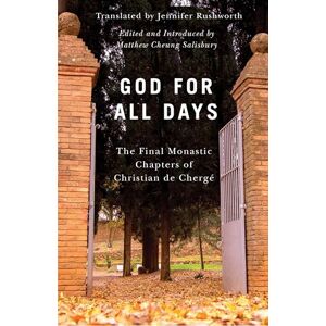 God for All Days: The Final Monastic Chapters of Christian de Chergé: 73 (Monastic Wisdom Series, 73) God for All Days: The Final Monastic Chapters of Christian de Chergé: 73 (Monastic Wisdom Series, 73)