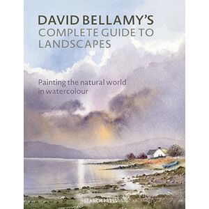 Bellamy, David David Bellamy’s Complete Guide to Landscapes: Painting the natural world in watercolour Bellamy, David David Bellamy’s Complete Guide to Landscapes: Painting the natural world in watercolour