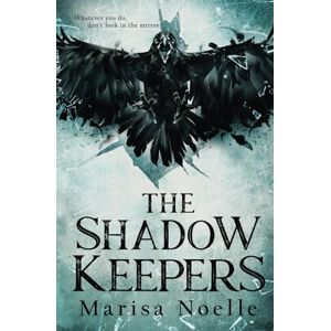 Noelle, Marisa The Shadow Keepers: A chilling YA supernatural dark fantasy Noelle, Marisa The Shadow Keepers: A chilling YA supernatural dark fantasy