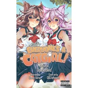 DoubleBlind Everyone's a Catgirl!: Volume One A LitRPG Isekai Adventure: 1 DoubleBlind Everyone's a Catgirl!: Volume One A LitRPG Isekai Adventure: 1