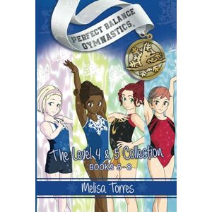 Torres, Melisa The Level 4 & 5 Collection (Perfect Balance Gymnastics Series) Torres, Melisa The Level 4 & 5 Collection (Perfect Balance Gymnastics Series)