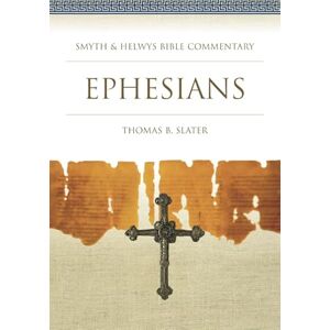 Slater, Thomas B. Ephesians (Smyth & Helwys Bible Commentary series) Slater, Thomas B. Ephesians (Smyth & Helwys Bible Commentary series)