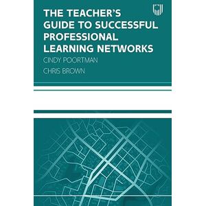 Poortman, Cindy The Teacher's Guide to Successful Professional Learning Networks Poortman, Cindy The Teacher's Guide to Successful Professional Learning Networks