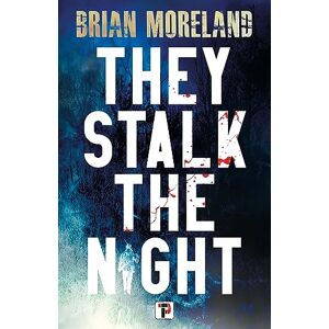 Moreland, Brian They Stalk the Night Moreland, Brian They Stalk the Night
