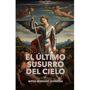 Monsalve, Mateo El último susurro del cielo Monsalve, Mateo El último susurro del cielo