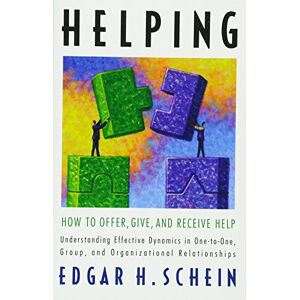 Schein, Edgar H. Helping: How to Offer, Give, and Receive Help: How to Offer, Give, and Receive Help: 1 (AGENCY/DISTRIBUTED) Schein, Edgar H. Helping: How to Offer, Give, and Receive Help: How to Offer, Give, and Receive Help: 1 (AGENCY/DISTRIBUTED)