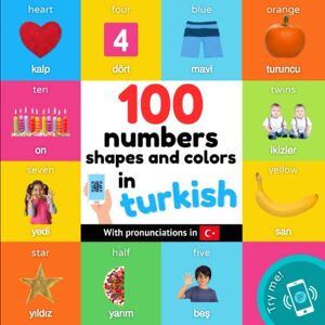 YukiSmart 100 numbers, shapes and colors in turkish: Bilingual picture book for kids: english / turkish with pronunciations (Learn Turkish) YukiSmart 100 numbers, shapes and colors in turkish: Bilingual picture book for kids: english / turkish with pronunciations (Learn Turkish)