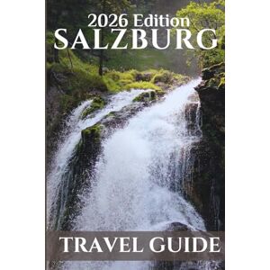 Adler, Wesley M. Salzburg Travel Guide 2026-2027: Plan Smarter, Travel Deeper: Insider Tips, Smart Routes, Cultural Highlights & Authentic Salzburger Encounters for Modern Travelers Adler, Wesley M. Salzburg Travel Guide 2026-2027: Plan Smarter, Travel Deeper: Insider Tips, Smart Routes, Cultural Highlights & Authentic Salzburger Encounters for Modern Travelers