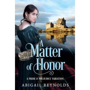 Reynolds, Abigail A Matter of Honor: A Pride & Prejudice Variation Reynolds, Abigail A Matter of Honor: A Pride & Prejudice Variation