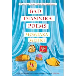 Mehri, Momtaza Bad Diaspora Poems: Winner of the Forward Prize for Best First Collection Mehri, Momtaza Bad Diaspora Poems: Winner of the Forward Prize for Best First Collection