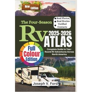 Ford, Joseph V. The Four-Season RV Atlas 2025–2026: Complete Guide to Year-Round RV Adventures Across North America Ford, Joseph V. The Four-Season RV Atlas 2025–2026: Complete Guide to Year-Round RV Adventures Across North America