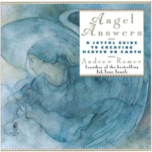 Ramer, Andrew Angel Answers: Creating Heaven on Earth Ramer, Andrew Angel Answers: Creating Heaven on Earth