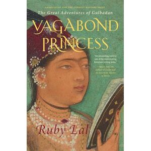 Ruby Lal Vagabond Princess: The Great Adventures of Gulbadan Ruby Lal Vagabond Princess: The Great Adventures of Gulbadan