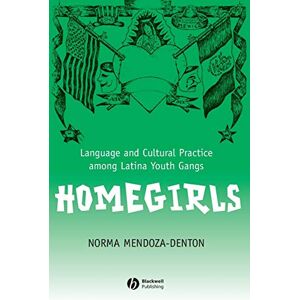 Mendoza-Denton, Norma Homegirls: Language and Cultural Practice Among Latina Youth Gangs (New Directions in Ethnography) Mendoza-Denton, Norma Homegirls: Language and Cultural Practice Among Latina Youth Gangs (New Directions in Ethnography)