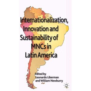 Palgrave Macmillan Internationalization, Innovation and Sustainability of MNCs in Latin America (AIB Latin America) Palgrave Macmillan Internationalization, Innovation and Sustainability of MNCs in Latin America (AIB Latin America)