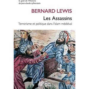 Lewis, Bernard Les Assassins: Terrorisme Et Politique Dans l'Islam Medieval: 6 (Le Gout De L'histoire) Lewis, Bernard Les Assassins: Terrorisme Et Politique Dans l'Islam Medieval: 6 (Le Gout De L'histoire)