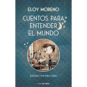 Moreno, Eloy CUENTOS PARA ENTENDER EL MUNDO (Nube de Tinta) Moreno, Eloy CUENTOS PARA ENTENDER EL MUNDO (Nube de Tinta)