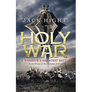 Hight, Jack Holy War: Book Three of the Saladin Trilogy Hight, Jack Holy War: Book Three of the Saladin Trilogy