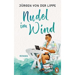 Lippe, Jürgen von der Nudel im Wind: Roman Lippe, Jürgen von der Nudel im Wind: Roman